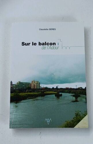 Sur Le Balcon De L'adour Claudette Seres