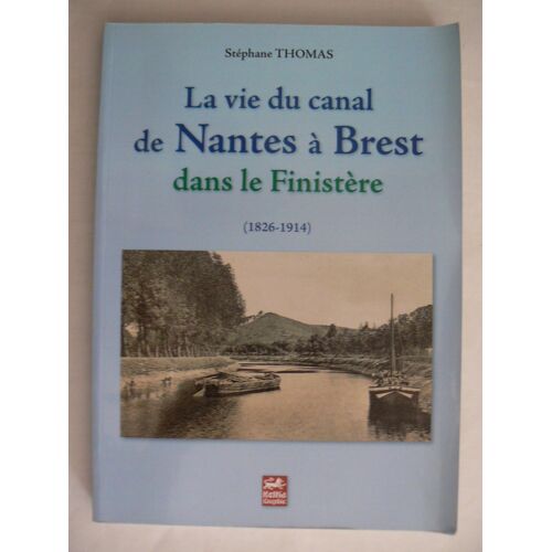 La Vie Du Canal De Nantes À Brest Dans Le Finistère (1826-1914)