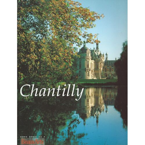 Beaux-Arts Hors-Série : Chantilly