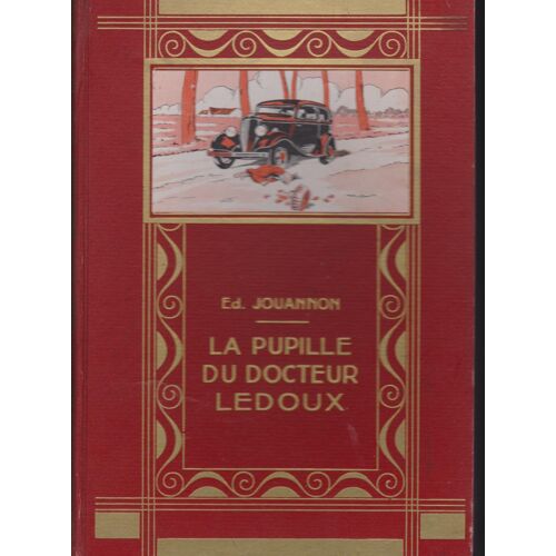 La Pupille Du Docteur Ledoux - Ilustrations De Ferdinand Rafflin - 6e Serie Gedalge Avril 1939 - Edmond Jouhannon Prix Scolaire