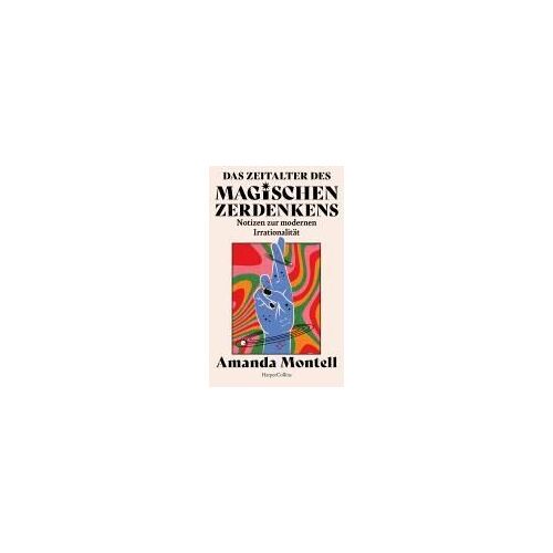 Das Zeitalter Des Magischen Zerdenkens. Notizen Zur Modernen Irrationalität