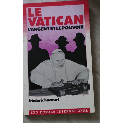 Le Vatican - L'argent Et Le Pouvoir