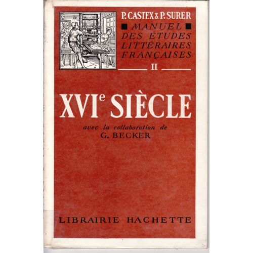 Manuel Des Études Littéraires Françaises  -  Tome  2  -  Xvie Siècle  -   Avec La Collaboration De G.  Becker  -