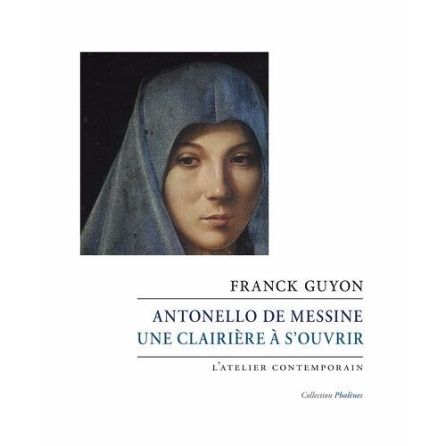 Antonello De Messine - Une Clairière À S'ouvrir