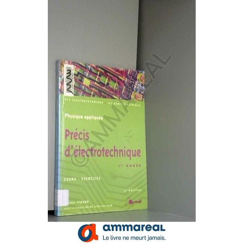 Principes D'électrotechnique : Sections De Techniciens Supérieur, Instituts Universitaires De Technologie : 1ère Année : Cours-Exercices