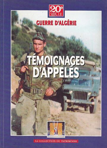 Guerre D' Algerie Témoignages D' Appeles