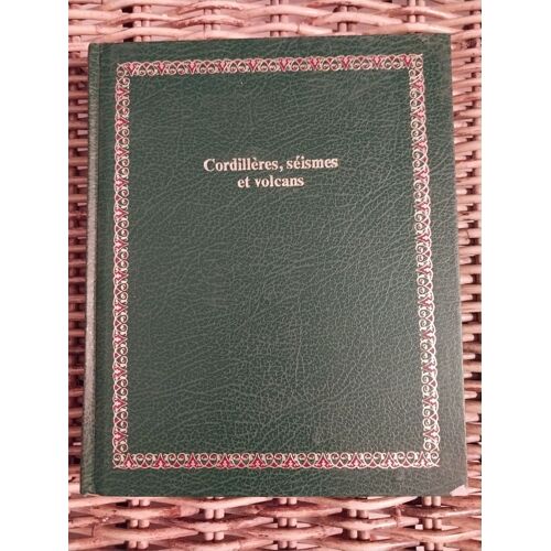 " Cordillères, Séismes Et Volcans " Bibliothèque Laffont Des Grands Thèmes.