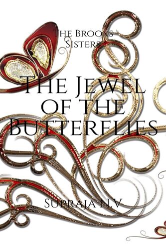 The Brooks Sisters: The Jewel Of The Butterflies : The Adventure Begins...