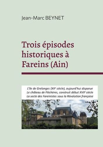 Trois Épisodes Historiques À Fareins (Ain)