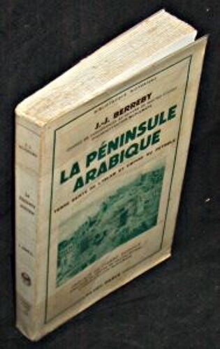 La Péninsule Arabique. Terre Sainte De L'islam, Patrie De L'arabisme Et Empire Du Pétrole