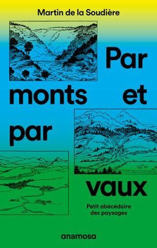 Par Monts Et Par Vaux - Petit Abécédaire Des Paysages