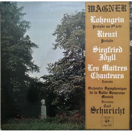Rienzi - Siegfried Idyll - Les Maitres Chanteurs - Lohengrin - Orchestre Symphonique De La Radio Bavaroise - Direction : Carl Schuricht