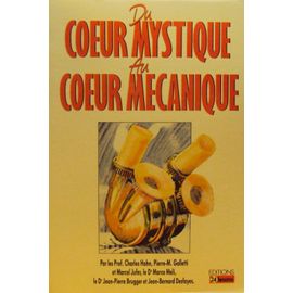 Du Coeur Mystique Au Coeur Mecanique. Les Pionniers De La Cardiologie. Les Inventeurs De La Chirurgie Cardiovasculaire. La Mise Au Point Du Coeur Artificiel En Suisse Romande.