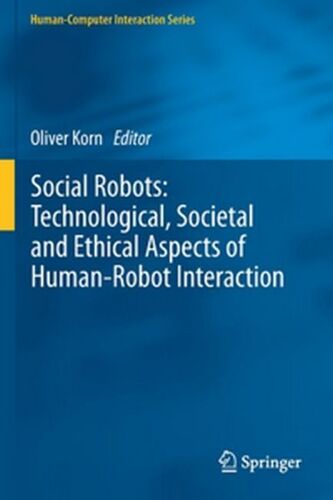 Social Robots: Technological, Societal And Ethical Aspects Of Human-Robot Interaction