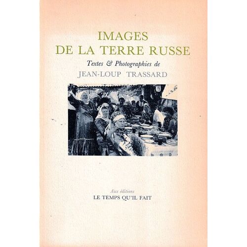 Images De La Terre Russe - Textes & Photographies De Jean-Loup Trassard.