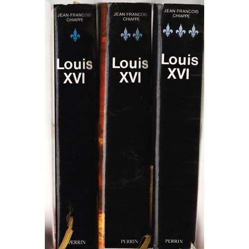 Louis Xvi En 3 Volumes (Complet) Par Jean-François Chiappe Éditions Perrin , Parution 1987; Ouvrages Reliés Cartonnés, Comprend Le Prince, Le Roi, L'otage