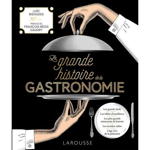 La Grande Histoire De La Gastronomie