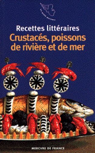Recettes Littéraires Tome 3 - Crustacés, Poissons De Rivière Et De Mer
