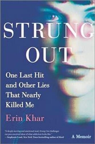 Strung Out: One Last Hit And Other Lies That Nearly Killed Me