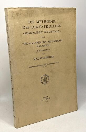 Die Methodik Des Diktatkollegs (Adab Al-Imla Wa'l-Istimlà) Von Abd-Al-Karim Ibn Muhammad As-Sam-Ani