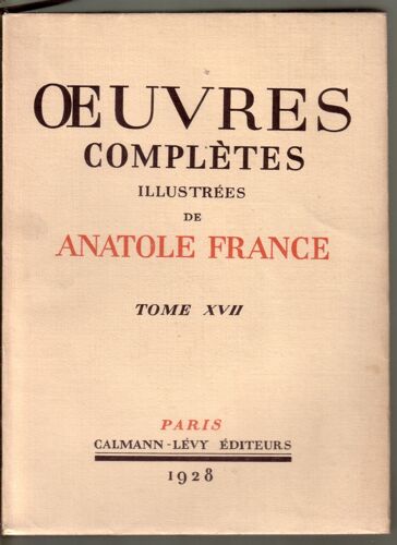 Anatole France Oeuvres Completes Illustrees Tome 17 1928 : Rabelais - Auguste Comte - Pierre Laffitte -