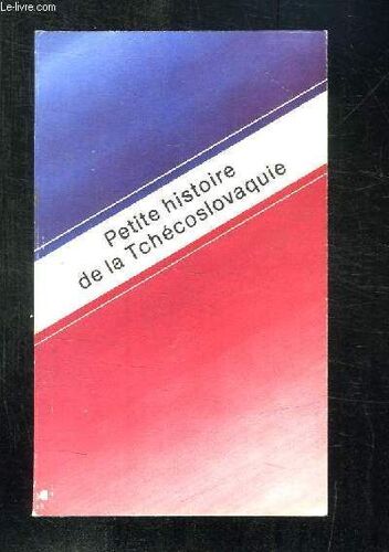 Petite Histoire De La Tchecoslovaquie.