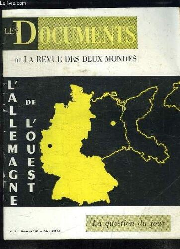Les Documents De La Revue Des Deux Mondes N° 19 Decembre 1961. Sommaire: L Allemagne De L Ouest, Naissance De La Republique Federale, La Puissance Industrielle, La Politique Monetaire Et ...
