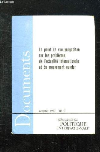 Documents N° 4. Le Point De Vue Yougoslave Sur Les Problemes De L Actualite Internationale Et Du Mouvement Ouvrier.