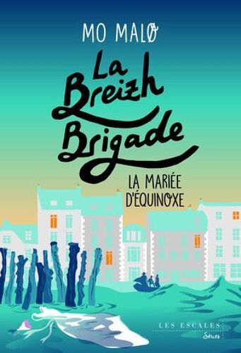 La Breizh Brigade - Tome 04 La Mariée D'equinoxe