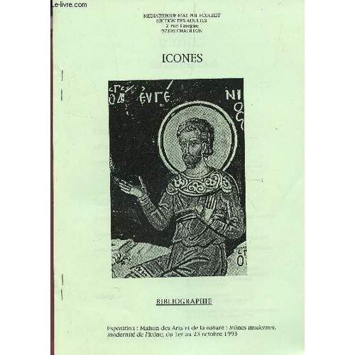 Icones : Bibliographies - Exposition : Maison Des Arts Et Dela Nature : Icones Modernes, Modernite De L'icone Du 1er Au 23 Octobre 1993.