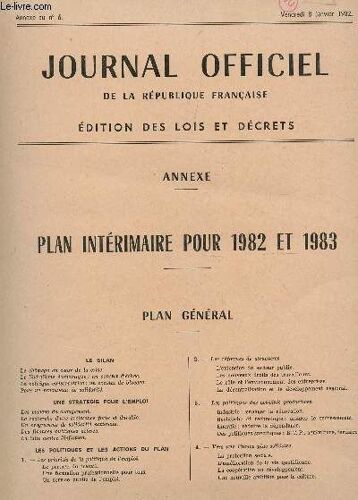 Journal Officiel De La Republique Francaise - Annexe Au N°6 - 8 Janvier 1982 / Plan Interimaire Pour 1982 Et 1983.