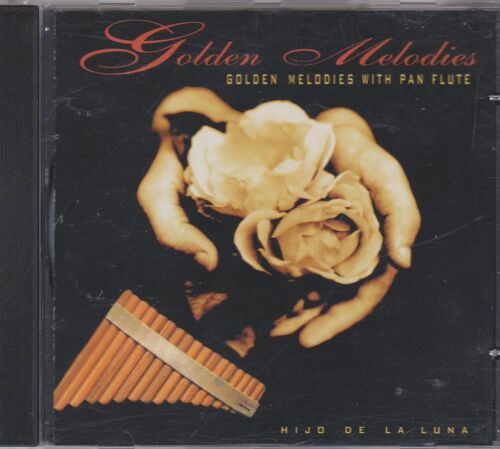 C D Golden Melodies With Pan Flute Hijo De La Luna