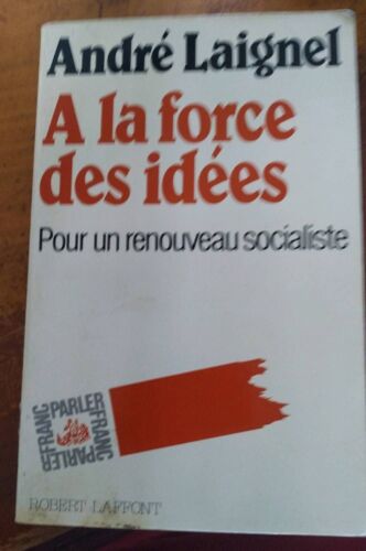 À La Force Des Idées - Pour Un Renouveau Socialiste