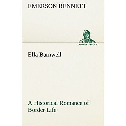 Ella Barnwell A Historical Romance Of Border Life