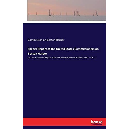 Special Report Of The United States Commissioners On Boston Harbor