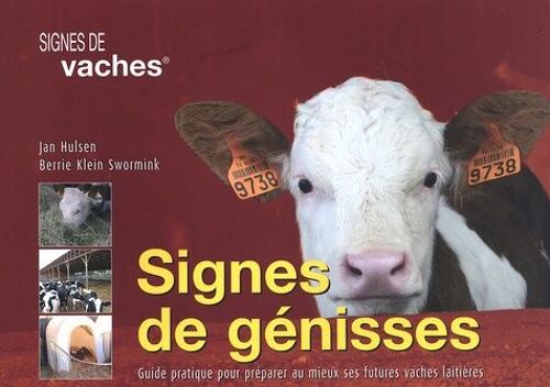 Signes De Génisses - Guide Pratique Pour Préparer Au Mieux Ses Futures Vaches Laitières