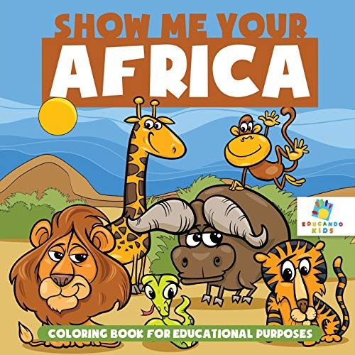 Show Me Your Africa | Coloring Book For Educational Purposes