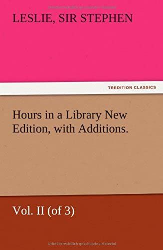 Hours In A Library New Edition, With Additions. Vol. Ii (Of 3)