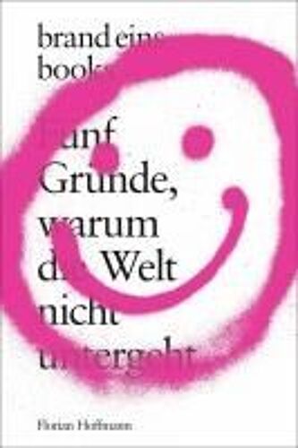 Fünf Gründe, Warum Die Welt Nicht Untergeht