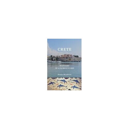 Crete. Wonders Of A Glorious Land