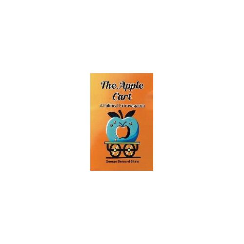 The Apple Cart A Political Extravaganza