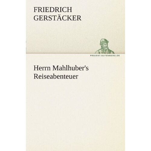 Herrn Mahlhuber's Reiseabenteuer
