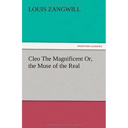 Cleo The Magnificent Or, The Muse Of The Real