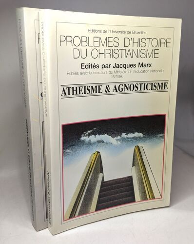 Athéisme Et Agnosticisme + Propagande Et Contre-Propagande Religieuses / Problèmes D'histoire Du Christianisme