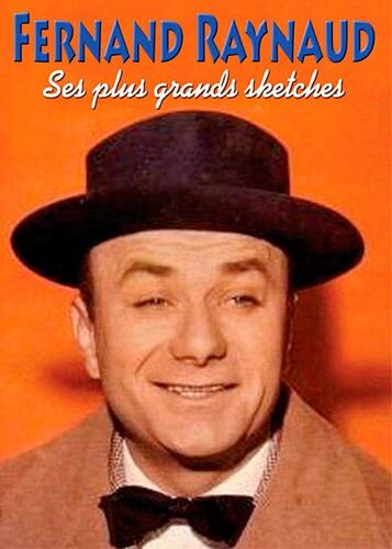 Fernand Raynaud : Ses Plus Grands Sketches
