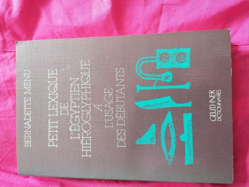Petit Lexique De L' Egyptien Hiéroglyphique À L'usage Des Débutants