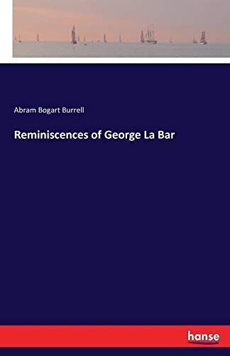 Reminiscences Of George La Bar