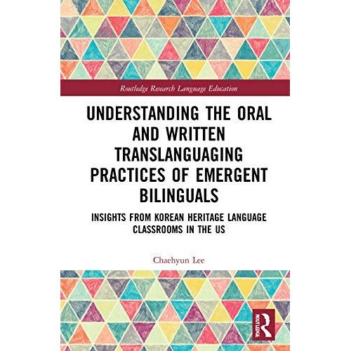 Understanding The Oral And Written Translanguaging Practices Of Emergent Bilinguals