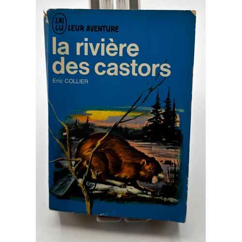 La Rivière Des Castors Eric Collier Leur Aventure