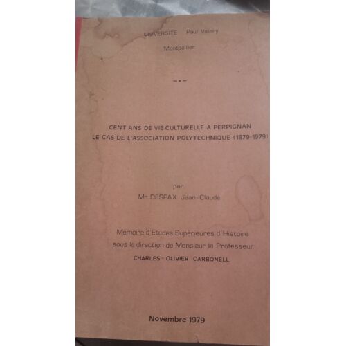 Cent Ans De Vie Culturelle A Perpignan-Le Cas De L'association Polytechnique(1878-1979)